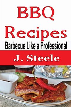 portada Bbq Recipes: Barbecue Like a Professional (en Inglés)