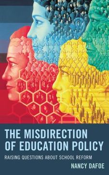 portada The Misdirection of Education Policy: Raising Questions about School Reform (en Inglés)