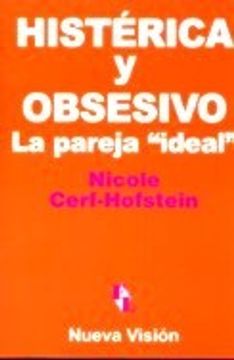 Libro Histerica Y Obsesivo. La Pareja Ideal, Nicole Cerf,Hofstein, ISBN  1104641. Comprar en Buscalibre