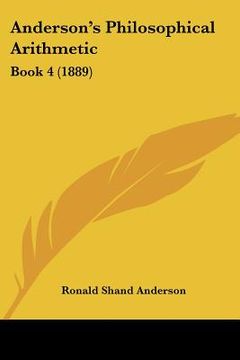 portada anderson's philosophical arithmetic: book 4 (1889) (in English)