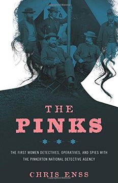 portada The Pinks: The First Women Detectives, Operatives, and Spies with the Pinkerton National Detective Agency