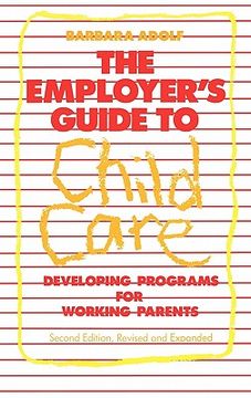 portada The Employer's Guide to Child Care: Developing Programs for Working Parents (en Inglés)