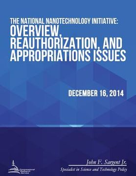 portada The National Nanotechnology Initiative: Overview, Reauthorization, and Appropriations Issues (en Inglés)