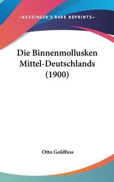 portada Die Binnenmollusken Mittel-Deutschlands (1900) (en Alemán)