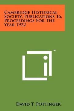 portada cambridge historical society, publications 16, proceedings for the year 1922 (en Inglés)