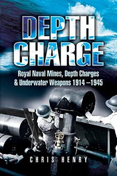 portada Depth Charge: Royal Naval Mines, Depth Charges & Underwater Weapons, 1914-1945 (en Inglés)