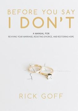 portada Before You Say I Don't: A Manual for Reviving Your Marriage, Resisting Divorce, and Restoring Hope (en Inglés)
