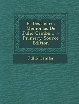 portada El Destierro: Memorias de Julio Camba.   - Primary Source Edition