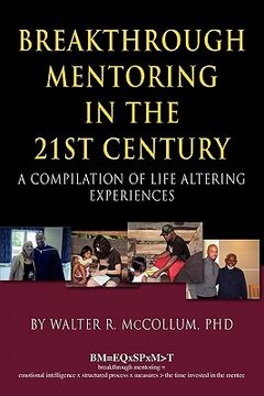 portada breakthrough mentoring in the 21st century: a compilation of life altering experiences (en Inglés)