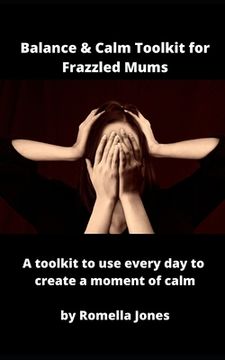 portada Balance & Calm Toolkit For Frazzled Mums: A toolkit to use every day to grab a moment of calm (in English)