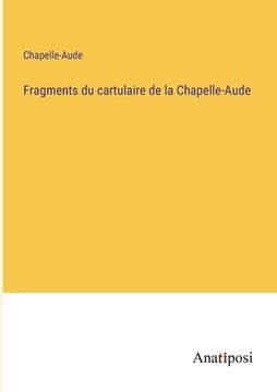 portada Fragments du cartulaire de la Chapelle-Aude (en Francés)