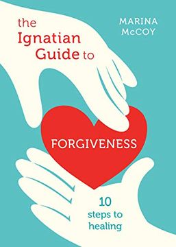 portada The Ignatian Guide to Forgiveness: Ten Steps to Healing (en Inglés)