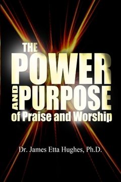 portada The Power and Purpose of Praise and Worship (en Inglés)