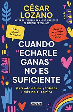 portada Cuando Echarle Ganas No Es Suficiente / When Hanging in There Is Not Enough (in Spanish)
