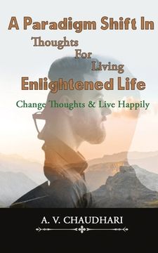portada A Paradigm Shift in Thoughts for Living Enlightened Life (en Inglés)