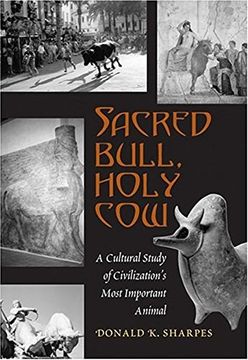 portada Sacred Bull, Holy Cow: A Cultural Study of Civilization's Most Important Animal (en Inglés)