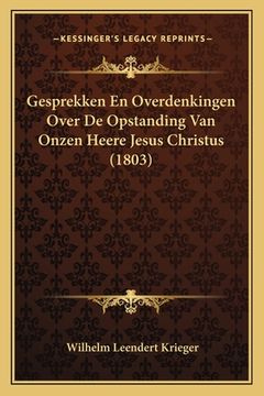 portada Gesprekken En Overdenkingen Over De Opstanding Van Onzen Heere Jesus Christus (1803)