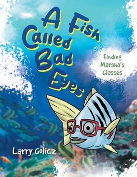 portada A Fish Called Bad Eyes: Finding Marsha's Glasses (in English)