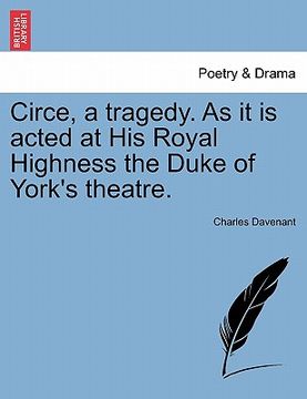 portada circe, a tragedy. as it is acted at his royal highness the duke of york's theatre. the third edition. (en Inglés)