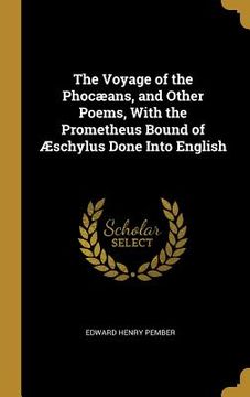 portada The Voyage of the Phocæans, and Other Poems, With the Prometheus Bound of Æschylus Done Into English (in English)