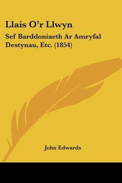 portada llais o'r llwyn: sef barddoniaeth ar amryfal destynau, etc. (1854) (in English)