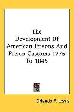portada the development of american prisons and prison customs 1776 to 1845