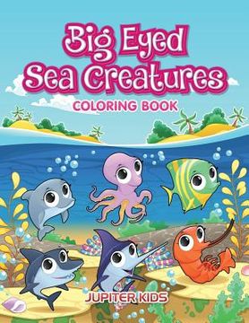 portada Big Eyed Sea Creatures Coloring Book (en Inglés)