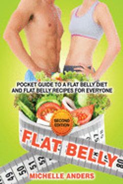 portada Flat Belly [Second Edition]: Pocket Guide to a Flat Belly Diet and Flat Belly Recipes for Everyone (en Inglés)