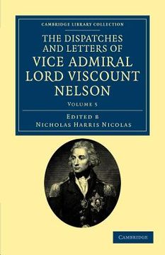 portada The Dispatches and Letters of Vice Admiral Lord Viscount Nelson 7 Volume Set: The Dispatches and Letters of Vice Admiral Lord Viscount Nelson - Volume. Collection - Naval and Military History) 