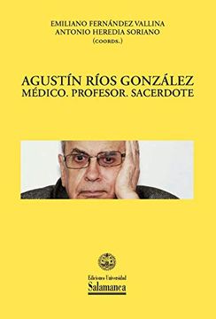 portada Agustín Ríos González. Médico. Profesor. Sacerdote (Historia de la Medicina, 21) (in Portuguese)