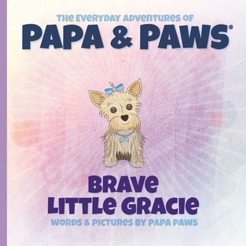 portada Brave Little Gracie (3) (The Everyday Adventures of Papa & Paws) (en Inglés)