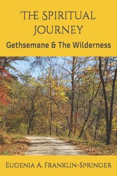 portada The Spiritual Journey: Gethsemane & The Wilderness (en Inglés)