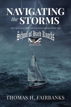 portada Navigating the Storms: Self-Reliance Principles and Life Lessons from the School of Hard Knocks