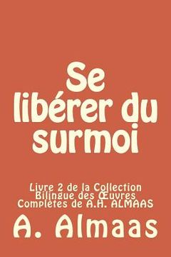 portada Se libérer du surmoi: Livre 2 de la Collection Bilingue des OEuvres Complètes de A.H. ALMAAS (en Francés)