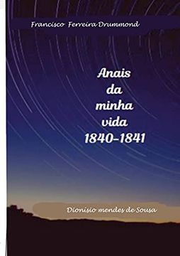 portada Francisco Ferreira Drummond- os Anais da Minha Vida-1840-1841 (en Portugués)
