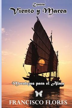 portada Contra Viento y Marea: Reflexiones Moralejas para el Alma (in Spanish)