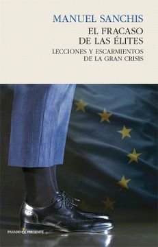 portada El Fracaso de las Élites: Cómo Reparar los Daños de la Gran Recesión (Ensayo (Pasado Presente)) (in Spanish)
