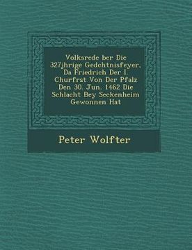 portada Volksrede �ber Die 327j�hrige Ged�chtnisfeyer, Da Friedrich Der I. Churf�rst Von Der Pfalz Den 30. Jun. 1462 Die Schlacht (en Inglés)