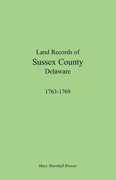 portada land records of sussex county, delaware, 1763-1769 (en Inglés)