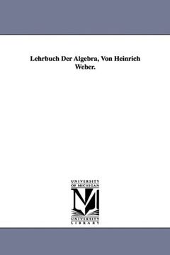 lehrbuch der algebra, von heinrich weber.