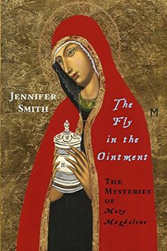 portada The Fly in the Ointment: The Mysteries of Mary Magdalene