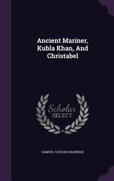 portada Ancient Mariner, Kubla Khan, And Christabel (en Inglés)