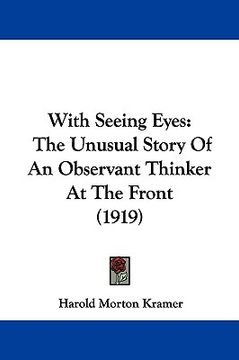 portada with seeing eyes: the unusual story of an observant thinker at the front (1919) (en Inglés)