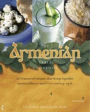 portada The Armenian Table: 165 Treasured Recipes That Bring Together Ancient Flavors and 21st-Century Style (en Inglés)