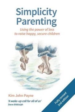 portada Simplicity Parenting: Using the Power of Less to Raise Happy, Secure Children (Parenting and Child Health) 