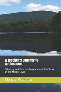 portada A Teacher's Journey to Adolescence: Scholarly and Personal Perceptions of Resilience at the Middle Level (en Inglés)