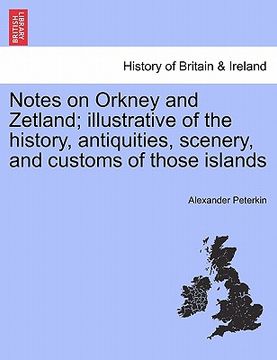 portada notes on orkney and zetland; illustrative of the history, antiquities, scenery, and customs of those islands (en Inglés)