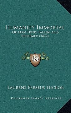 portada humanity immortal: or man tried, fallen, and redeemed (1872)