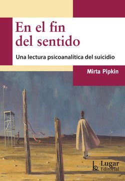 portada En el fin del Sentido una Lectura Psicoanalitica del Suicidio (in Spanish)