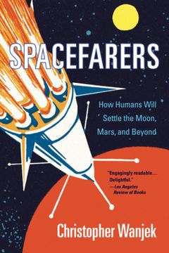 portada Spacefarers: How Humans Will Settle the Moon, Mars, and Beyond 